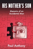 His Mother's Son: Memoirs of An Accidental Man B0BHRB3MX5 Book Cover