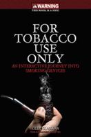 For Tobacco Use Only 0985815809 Book Cover