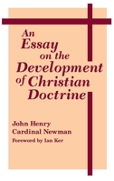 An Essay on the Development of Christian Doctrine (Notre Dame Series in the Great Books, No 4) 0140400273 Book Cover