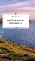 Erzähl mir was aus deinem Leben. Life is a Story - story.one 3990877666 Book Cover