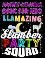 Fantasy Coloring Book For Kids Llamazing Slumber Party Squad: Halloween Kids Coloring Book with Fantasy Style Line Art Drawings 1728969433 Book Cover