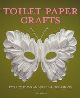 Toilet Paper Crafts for Holidays and Special Occasions 0980092329 Book Cover