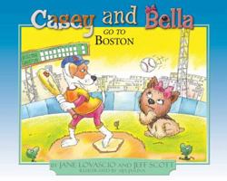 Casey and Bella Go to Boston 160131082X Book Cover