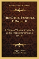 Vitae Dantis, Petrarchae, Et Boccaccii A Philippo Villanio, Scriptae Ex Codice Inedito Barberiniano (1826) 1167479343 Book Cover