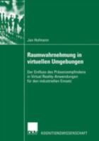 Raumwahrnehmung in Virtuellen Umgebungen: Der Einfluss Des Prasenzempfindens in Virtual Reality-Anwendungen Fur Den Industriellen Einsatz 3824445018 Book Cover