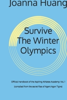 Survive the Winter Olympics: Official Handbook of the Aspiring Athletes Academy: Vol. 1 B0GQL64TCX Book Cover