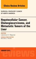 Hepatocellular Cancer, Cholangiocarcinoma, and Metastatic Tumors of the Liver, an Issue of Surgical Oncology Clinics of North America 0323341861 Book Cover