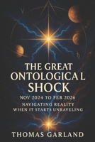 The Great Ontological Shock: Navigating Reality When It Starts Unraveling B0FNS5JRBX Book Cover