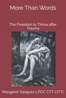 More Than Words: The Freedom to Thrive After Trauma 172052548X Book Cover