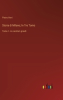 Storia di Milano; In Tre Tomo: Tomo I - in caratteri grandi (Italian Edition) 3368372122 Book Cover