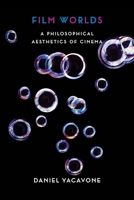 Film Worlds: A Philosophical Aesthetics of Cinema 023115769X Book Cover