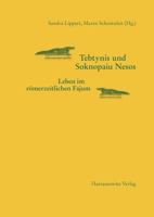 Tebtynis Und Soknopaiu Nesos: Leben Im Romerzeitlichen Fajum 3447051418 Book Cover