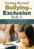 Getting Beyond Bullying and Exclusion, PreK-5: Empowering Children in Inclusive Classrooms 162087878X Book Cover