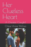 Her Clueless Heart: A Cheater Caught! B0BGNC98T3 Book Cover