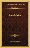 Broad Grins: Comprising, With New Additional Tales in Verse, Those Formerly Publ. Under the Title of 'my Night-Gown and Slippers' 1511554770 Book Cover