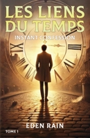 Les Liens du Temps: Instant Confession (French Edition) B0F23ZS28L Book Cover