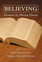 Believing: Sermons by Horton Davies 1556350716 Book Cover