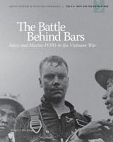 The Battle Behind Bars: Navy and Marine POWs in the Vietnam War 1539775801 Book Cover