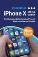 Essential iPhone X iOS 12 Edition: The Illustrated Guide to Using iPhone 191117486X Book Cover