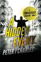 A Hidden Enemy: A Tom Kessler Operation - Book 3 (The Tom Kessler Series of Operations) 191932447X Book Cover