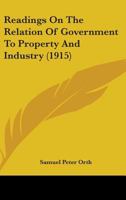 Readings on the Relation of Government to Property and Industry 1022029509 Book Cover