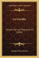 La Envidia: Historia De Los Pequenos V3 (1890) 1160131597 Book Cover