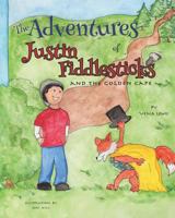 The Adventures of Justin Fiddlesticks: and the golden cape 1541118197 Book Cover