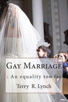 Gay Marriage: An equality too far 1482073390 Book Cover