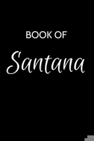 Santana Journal: A Gratitude Journal Notebook for Men Boys Fathers and Sons with the name Santana - Handsome Elegant Bold & Personalized - An ... - 6"x9" Diary or Notepad. & Back to School. 170008576X Book Cover