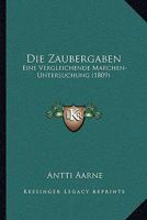 Die Zaubergaben: Eine Vergleichende Marchen-Untersuchung (1809) 1168347408 Book Cover