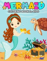 Mermaid Coloring Book for Kids: Over 50 Beautiful Mermaid Coloring and Activity Pages with Cute Mermaids and All of Their Sea Creature Friends for Kids, Toddlers and Preschoolers B08XNBY8Y6 Book Cover