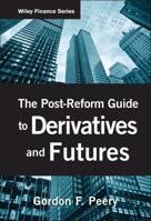 The Post-Reform Guide to Derivatives and Futures (Wiley Finance) 0470553715 Book Cover