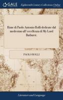 Rime di Paolo Antonio Rolli dedicate dal medesimo all'eccellenza di My Lord Bathurst. 1170133703 Book Cover