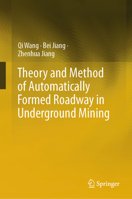 Theory and Method of Automatically Formed Roadway in Underground Mining 9819780810 Book Cover