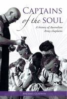 Captains of the Soul: A history of Australian Army chaplains 1922132527 Book Cover