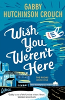 Wish You Weren't Here 1788423798 Book Cover