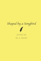 Shaped by a Songbird B0892HTHXK Book Cover