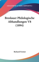 Breslauer Philologische Abhandlungen V8 (1894) 1168142423 Book Cover