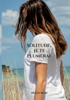 Solitude, je te plumerai 2322838659 Book Cover