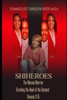 SHIHEROES: The Woman Warrior: Crushing The Head Of The Serpent B0HP12ZH34 Book Cover