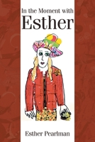 In the Moment with Esther B0DZXX2H1Q Book Cover