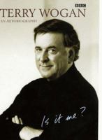 Is It Me?: Terry Wogan - An Autobiography 0563534222 Book Cover