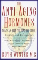 The Anti-Aging Hormones: That Can Help You Beat the Clock 0609800159 Book Cover