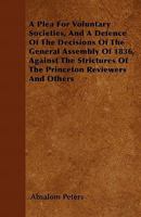 A plea for voluntary societies, and a defence of the decisions of the General Assembly of 1836, against the strictures of the Princeton reviewers and others 1275774997 Book Cover