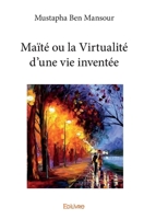 Maïté ou la Virtualité d'une vie inventée (French Edition) 241403050X Book Cover