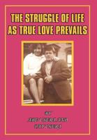 The Struggle of Life as True Love Prevails 1456760823 Book Cover