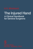 The Injured Hand: A Clinical Handbook for General Surgeons 1461261635 Book Cover