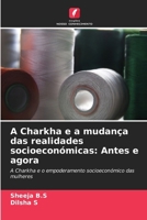 A Charkha e a mudança das realidades socioeconómicas: Antes e agora 6209236405 Book Cover