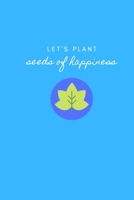 Let's Plant Seeds of Happiness: A Quick, Daily Gratitude Journal for Kids and Parents (Mindset, Gratitude and Happiness Books) 1676711325 Book Cover