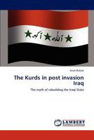 The Kurds in post invasion Iraq: The myth of rebuilding the Iraqi State 384733686X Book Cover